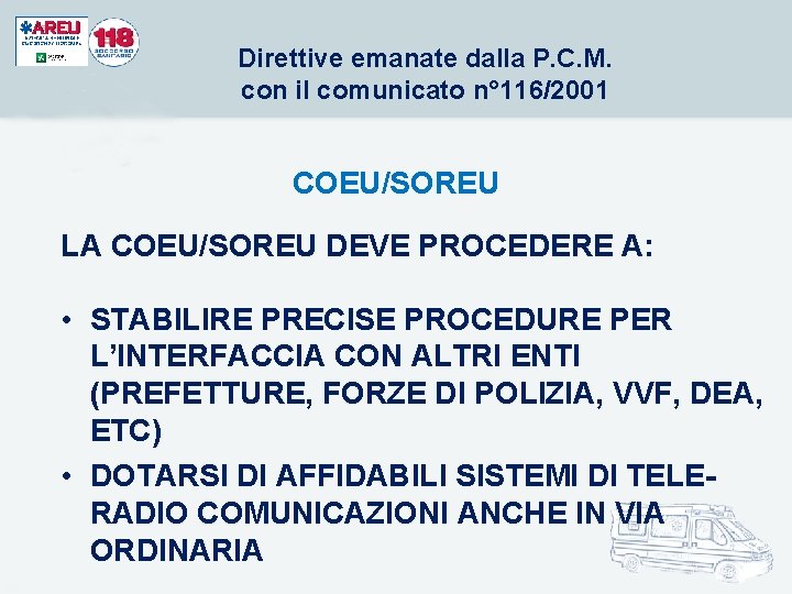 Direttive emanate dalla P. C. M. con il comunicato n° 116/2001 COEU/SOREU LA COEU/SOREU Direttive emanate dalla P. C. M. con il comunicato n° 116/2001 COEU/SOREU LA COEU/SOREU