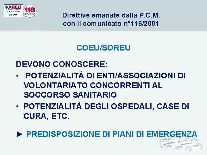 Direttive emanate dalla P. C. M. con il comunicato n° 116/2001 COEU/SOREU DEVONO CONOSCERE: Direttive emanate dalla P. C. M. con il comunicato n° 116/2001 COEU/SOREU DEVONO CONOSCERE: