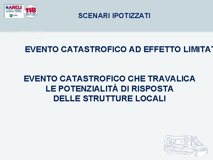 SCENARI IPOTIZZATI EVENTO CATASTROFICO AD EFFETTO LIMITAT EVENTO CATASTROFICO CHE TRAVALICA LE POTENZIALITÀ DI SCENARI IPOTIZZATI EVENTO CATASTROFICO AD EFFETTO LIMITAT EVENTO CATASTROFICO CHE TRAVALICA LE POTENZIALITÀ DI