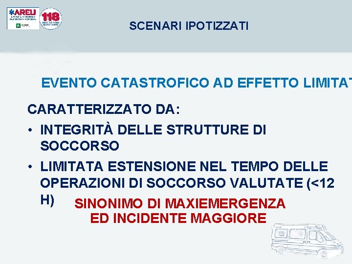 SCENARI IPOTIZZATI EVENTO CATASTROFICO AD EFFETTO LIMITAT CARATTERIZZATO DA: • INTEGRITÀ DELLE STRUTTURE DI SCENARI IPOTIZZATI EVENTO CATASTROFICO AD EFFETTO LIMITAT CARATTERIZZATO DA: • INTEGRITÀ DELLE STRUTTURE DI