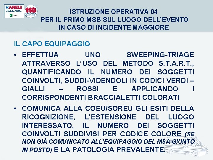 ISTRUZIONE OPERATIVA 04 PER IL PRIMO MSB SUL LUOGO DELL’EVENTO IN CASO DI INCIDENTE ISTRUZIONE OPERATIVA 04 PER IL PRIMO MSB SUL LUOGO DELL’EVENTO IN CASO DI INCIDENTE