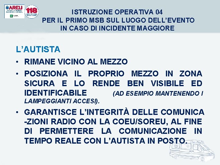 ISTRUZIONE OPERATIVA 04 PER IL PRIMO MSB SUL LUOGO DELL’EVENTO IN CASO DI INCIDENTE ISTRUZIONE OPERATIVA 04 PER IL PRIMO MSB SUL LUOGO DELL’EVENTO IN CASO DI INCIDENTE