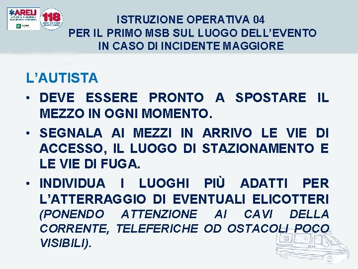 ISTRUZIONE OPERATIVA 04 PER IL PRIMO MSB SUL LUOGO DELL’EVENTO IN CASO DI INCIDENTE ISTRUZIONE OPERATIVA 04 PER IL PRIMO MSB SUL LUOGO DELL’EVENTO IN CASO DI INCIDENTE