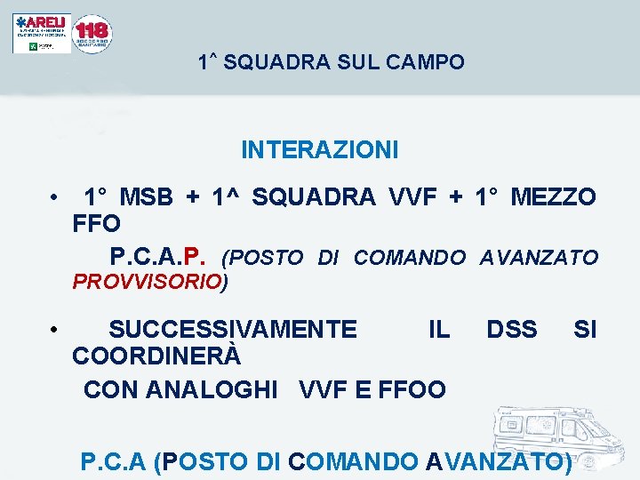 1^ SQUADRA SUL CAMPO INTERAZIONI • 1° MSB + 1^ SQUADRA VVF + 1° 1^ SQUADRA SUL CAMPO INTERAZIONI • 1° MSB + 1^ SQUADRA VVF + 1°