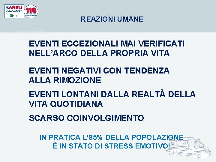 REAZIONI UMANE EVENTI ECCEZIONALI MAI VERIFICATI NELL’ARCO DELLA PROPRIA VITA EVENTI NEGATIVI CON TENDENZA REAZIONI UMANE EVENTI ECCEZIONALI MAI VERIFICATI NELL’ARCO DELLA PROPRIA VITA EVENTI NEGATIVI CON TENDENZA
