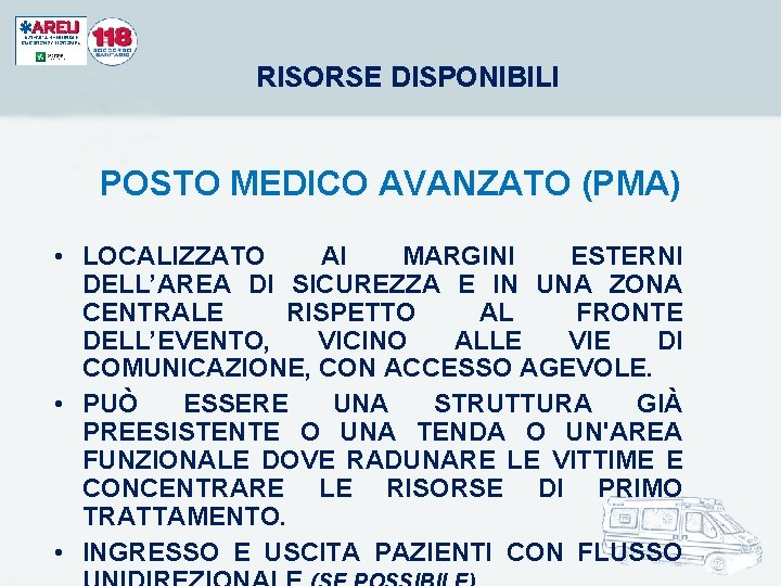 RISORSE DISPONIBILI POSTO MEDICO AVANZATO (PMA) • LOCALIZZATO AI MARGINI ESTERNI DELL’AREA DI SICUREZZA RISORSE DISPONIBILI POSTO MEDICO AVANZATO (PMA) • LOCALIZZATO AI MARGINI ESTERNI DELL’AREA DI SICUREZZA