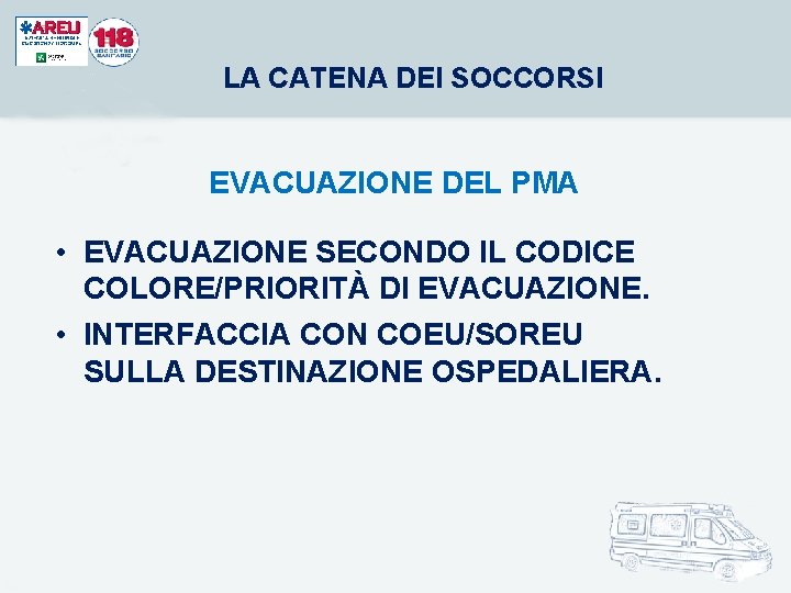 LA CATENA DEI SOCCORSI EVACUAZIONE DEL PMA • EVACUAZIONE SECONDO IL CODICE COLORE/PRIORITÀ DI LA CATENA DEI SOCCORSI EVACUAZIONE DEL PMA • EVACUAZIONE SECONDO IL CODICE COLORE/PRIORITÀ DI