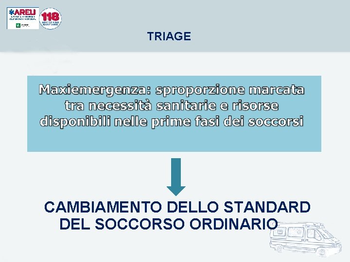 TRIAGE CAMBIAMENTO DELLO STANDARD DEL SOCCORSO ORDINARIO TRIAGE CAMBIAMENTO DELLO STANDARD DEL SOCCORSO ORDINARIO