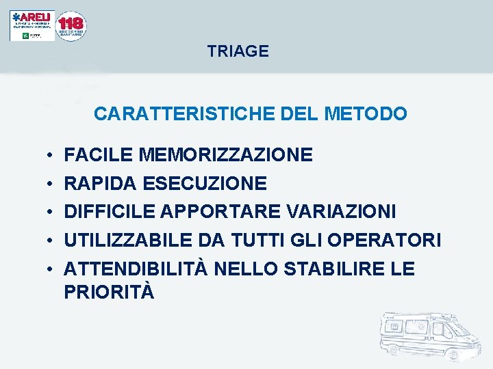TRIAGE CARATTERISTICHE DEL METODO • • • FACILE MEMORIZZAZIONE RAPIDA ESECUZIONE DIFFICILE APPORTARE VARIAZIONI TRIAGE CARATTERISTICHE DEL METODO • • • FACILE MEMORIZZAZIONE RAPIDA ESECUZIONE DIFFICILE APPORTARE VARIAZIONI