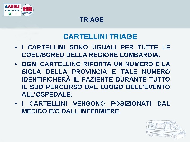 TRIAGE CARTELLINI TRIAGE • I CARTELLINI SONO UGUALI PER TUTTE LE COEU/SOREU DELLA REGIONE TRIAGE CARTELLINI TRIAGE • I CARTELLINI SONO UGUALI PER TUTTE LE COEU/SOREU DELLA REGIONE