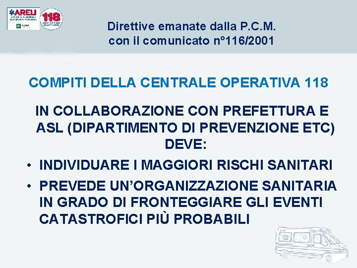 Direttive emanate dalla P. C. M. con il comunicato n° 116/2001 COMPITI DELLA CENTRALE Direttive emanate dalla P. C. M. con il comunicato n° 116/2001 COMPITI DELLA CENTRALE