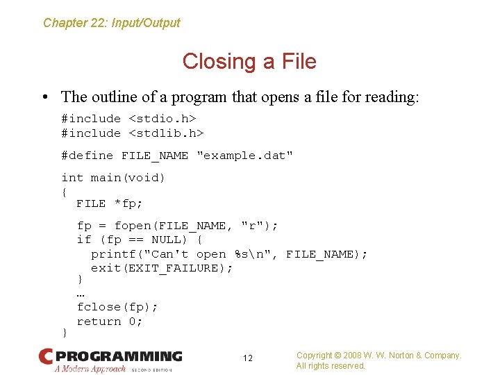 Chapter 22: Input/Output Closing a File • The outline of a program that opens