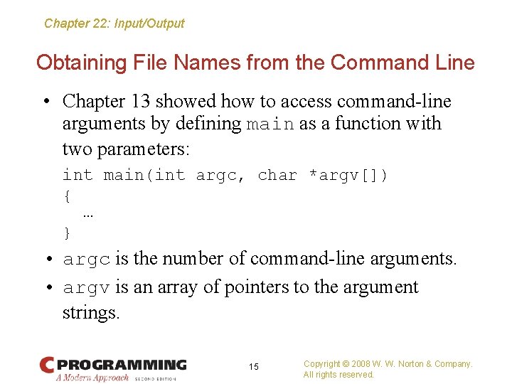 Chapter 22: Input/Output Obtaining File Names from the Command Line • Chapter 13 showed