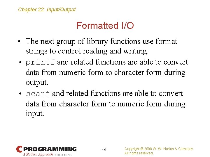 Chapter 22: Input/Output Formatted I/O • The next group of library functions use format