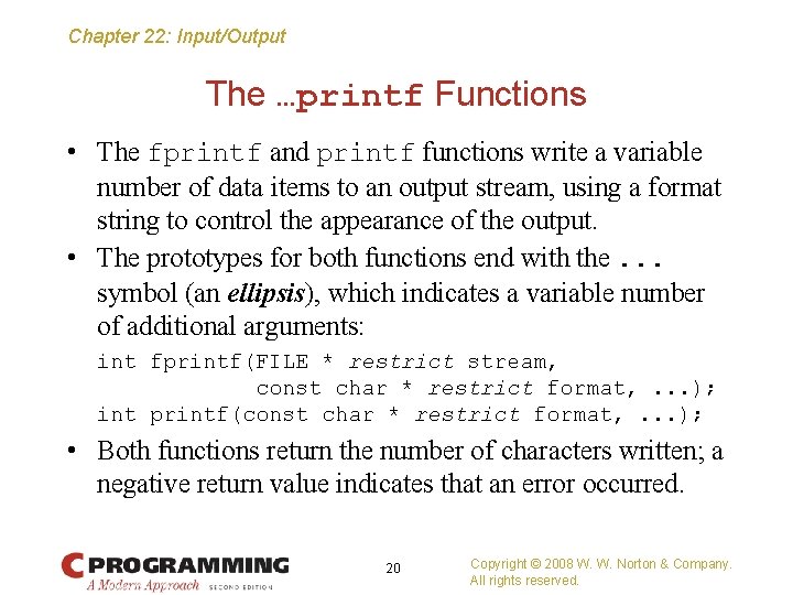 Chapter 22: Input/Output The …printf Functions • The fprintf and printf functions write a
