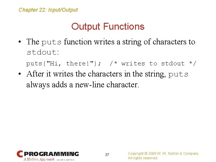 Chapter 22: Input/Output Functions • The puts function writes a string of characters to