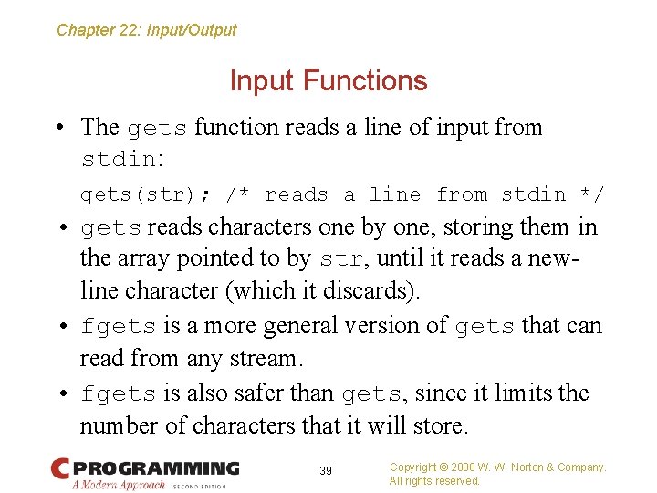 Chapter 22: Input/Output Input Functions • The gets function reads a line of input