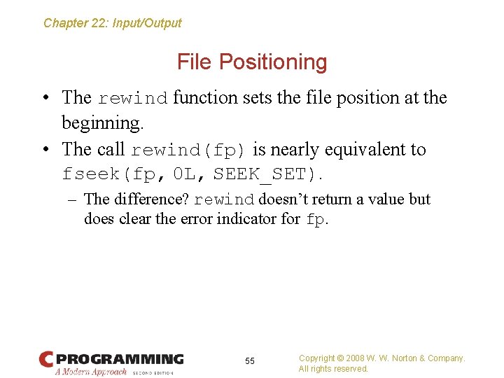 Chapter 22: Input/Output File Positioning • The rewind function sets the file position at