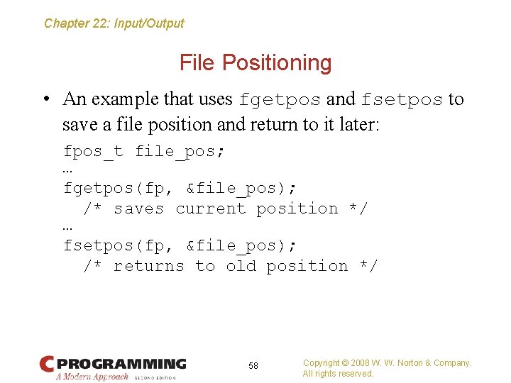 Chapter 22: Input/Output File Positioning • An example that uses fgetpos and fsetpos to