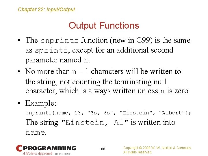 Chapter 22: Input/Output Functions • The snprintf function (new in C 99) is the