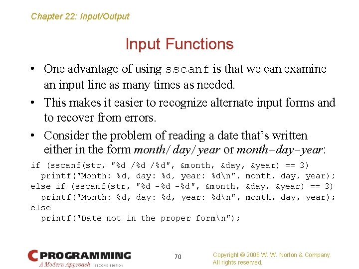 Chapter 22: Input/Output Input Functions • One advantage of using sscanf is that we