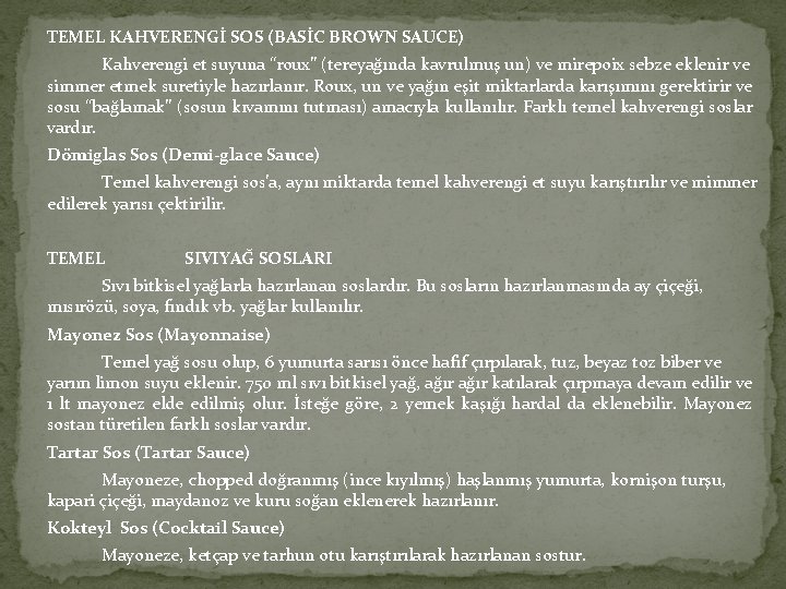 TEMEL KAHVERENGİ SOS (BASİC BROWN SAUCE) Kahverengi et suyuna “roux” (tereyağında kavrulmuş un) ve