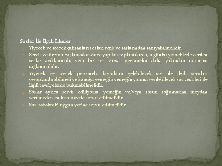 Soslar İle İlgili İlkeler 1. Yiyecek ve içecek çalışanları sosları renk ve tatlarından tanıyabilmelidir.