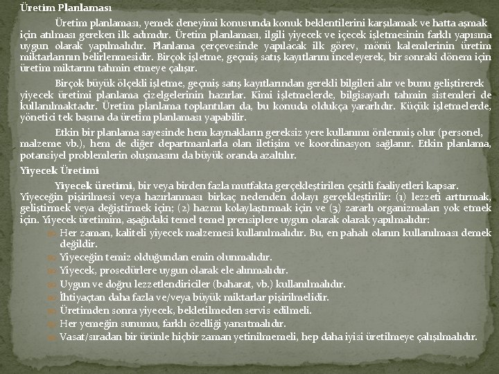Üretim Planlaması Üretim planlaması, yemek deneyimi konusunda konuk beklentilerini karşılamak ve hatta aşmak için