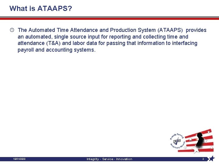 What is ATAAPS? » The Automated Time Attendance and Production System (ATAAPS) provides an