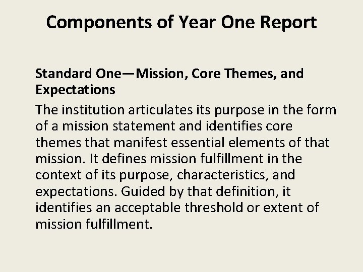 Components of Year One Report Standard One—Mission, Core Themes, and Expectations The institution articulates