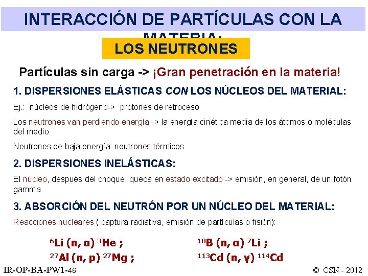 INTERACCIÓN DE PARTÍCULAS CON LA MATERIA: LOS NEUTRONES Partículas sin carga -> ¡Gran penetración