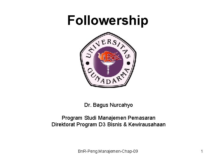 Followership Dr. Bagus Nurcahyo Program Studi Manajemen Pemasaran Direktorat Program D 3 Bisnis &