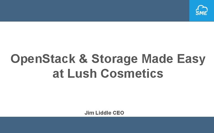 Open. Stack & Storage Made Easy at Lush Cosmetics Jim Liddle CEO 