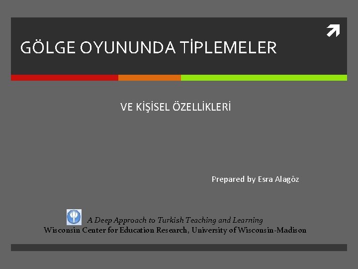 GÖLGE OYUNUNDA TİPLEMELER VE KİŞİSEL ÖZELLİKLERİ Prepared by Esra Alagöz A Deep Approach to