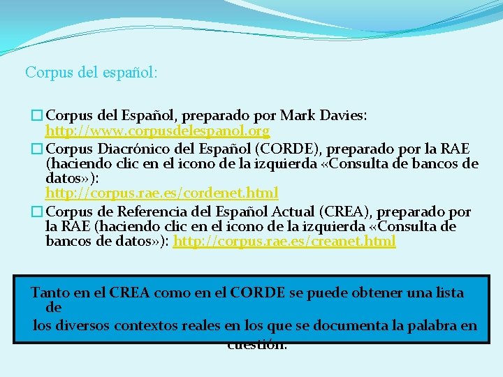 Corpus del español: �Corpus del Español, preparado por Mark Davies: http: //www. corpusdelespanol. org