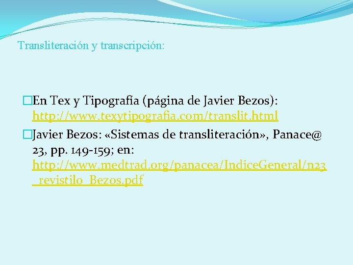 Transliteración y transcripción: �En Tex y Tipografía (página de Javier Bezos): http: //www. texytipografia.