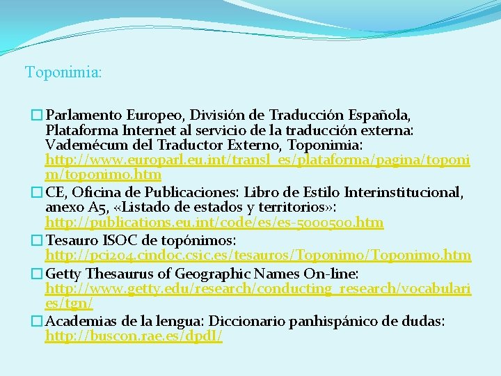 Toponimia: �Parlamento Europeo, División de Traducción Española, Plataforma Internet al servicio de la traducción