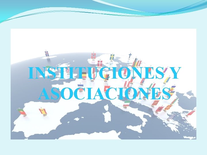 INSTITUCIONES Y ASOCIACIONES 