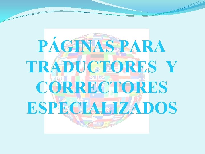 PÁGINAS PARA TRADUCTORES Y CORRECTORES ESPECIALIZADOS 