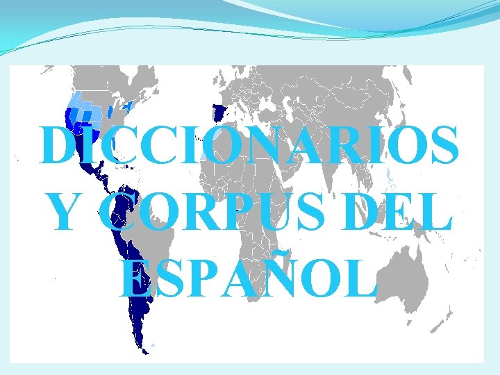 DICCIONARIOS Y CORPUS DEL ESPAÑOL 