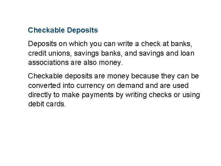 11. 1 WHAT IS MONEY? Checkable Deposits on which you can write a check