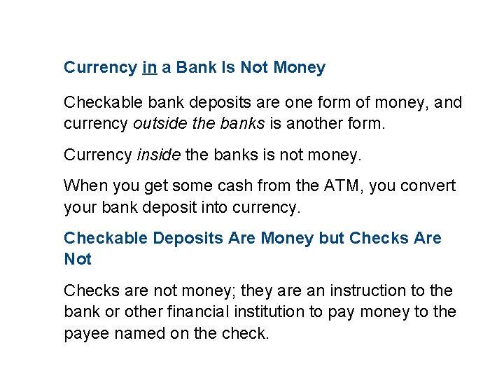 11. 1 WHAT IS MONEY? Currency in a Bank Is Not Money Checkable bank