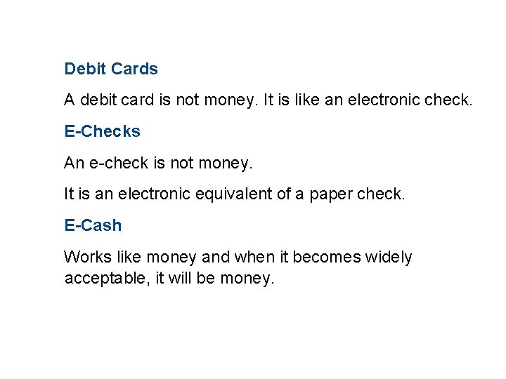 11. 1 WHAT IS MONEY? Debit Cards A debit card is not money. It