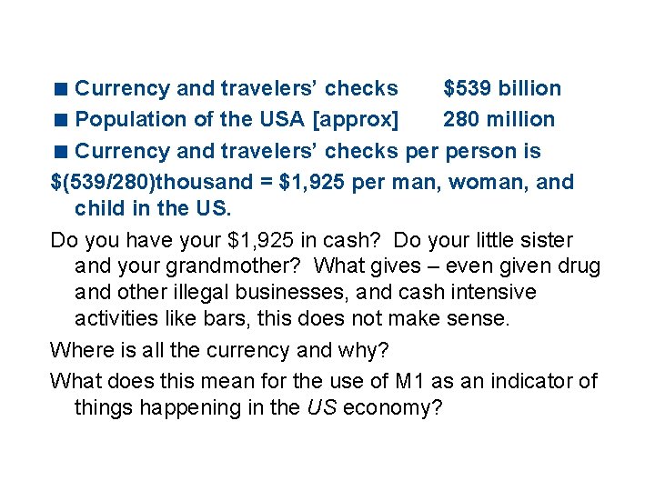 Reality check … < Currency and travelers’ checks $539 billion < Population of the