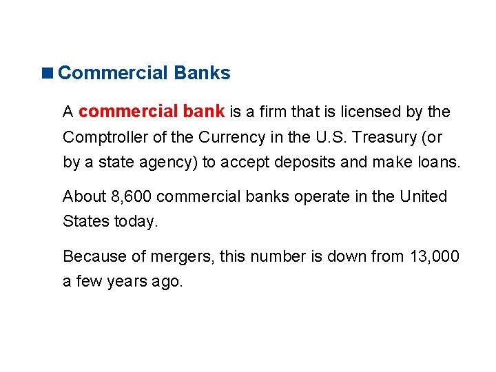 11. 2 THE MONETARY SYSTEM <Commercial Banks A commercial bank is a firm that