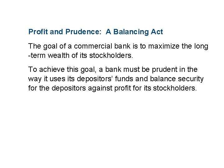 11. 2 THE MONETARY SYSTEM Profit and Prudence: A Balancing Act The goal of