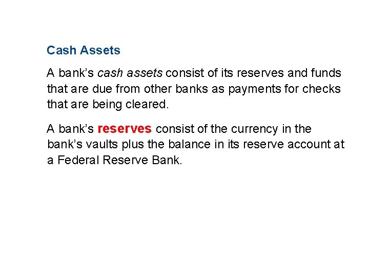 11. 2 THE MONETARY SYSTEM Cash Assets A bank’s cash assets consist of its