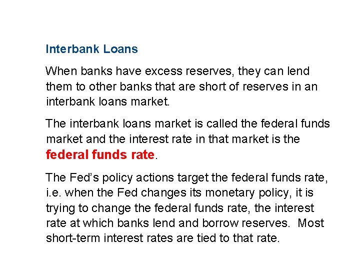 11. 2 THE MONETARY SYSTEM Interbank Loans When banks have excess reserves, they can