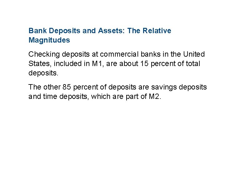 11. 2 THE MONETARY SYSTEM Bank Deposits and Assets: The Relative Magnitudes Checking deposits