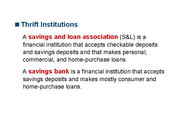 11. 2 THE MONETARY SYSTEM <Thrift Institutions A savings and loan association (S&L) is